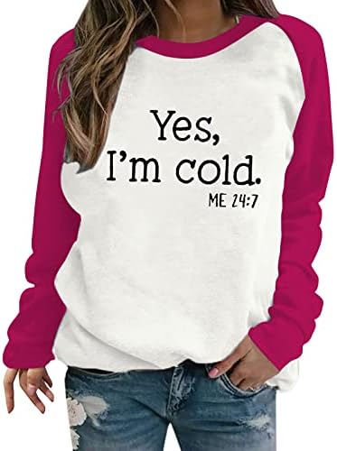 Hoody Yes I ' m Me Cold 24:7, Дамски Блузи с кръгло деколте и Raglan, Забавен Пуловер с букви, Модни Тениски с Дълъг