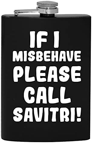 Ако аз ще се държат зле, Моля, Обадете се на Савитри - 8-унционная Фляжка за пиене