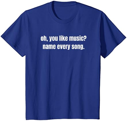 о, ти обичаш музика? надпишете всяка песен. тениска със забавна шега за любителите на музиката